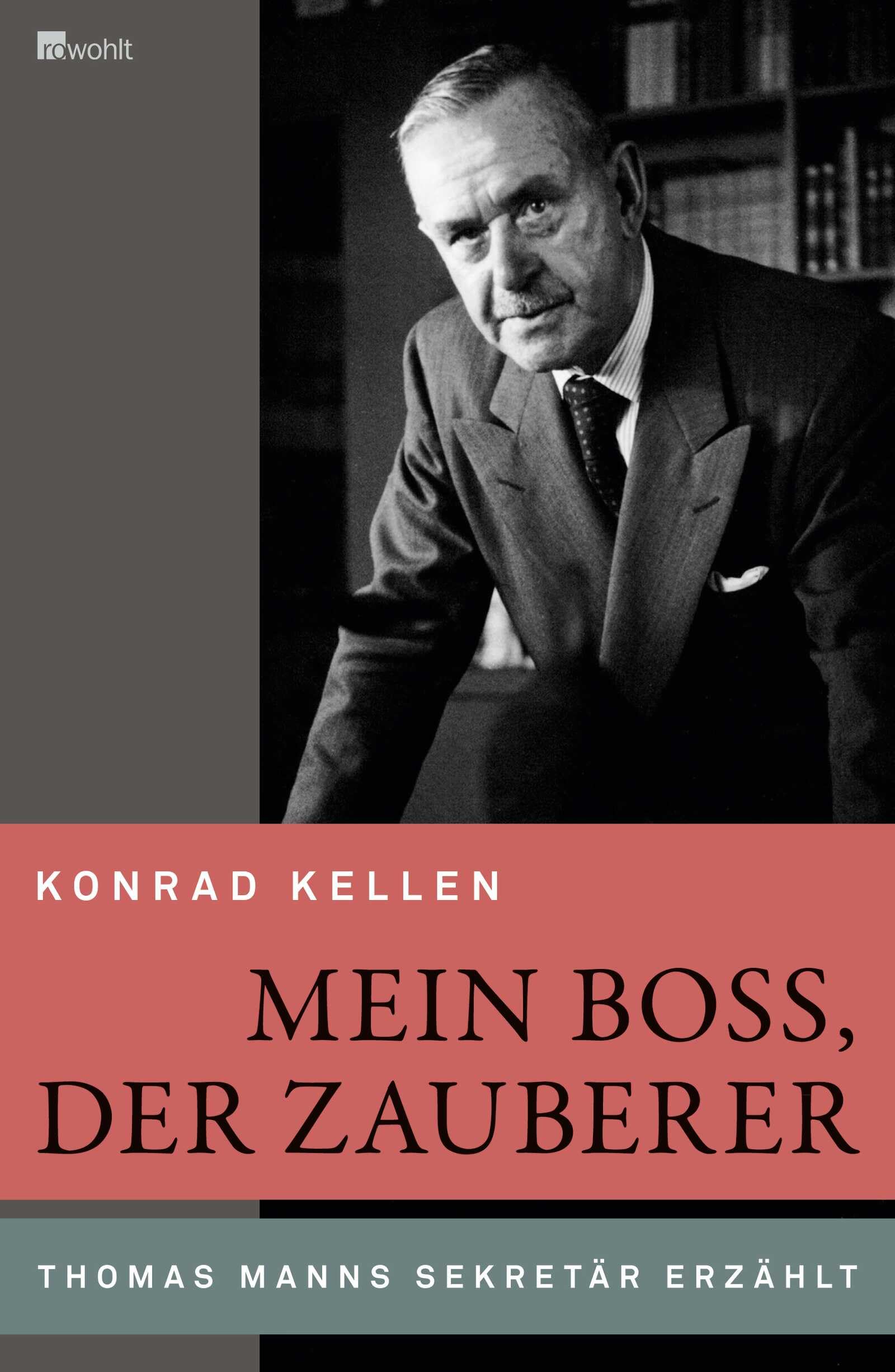 Mein Boss, der Zauberer: Thomas Manns Sekretär erzählt Art & Literature