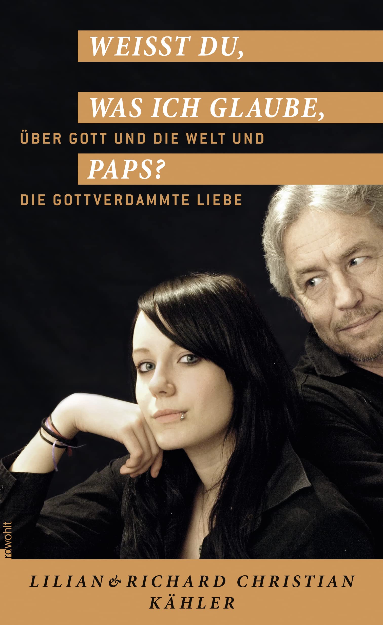 Weißt du, was ich glaube, Paps?: Über Gott und die Welt und die gottverdammte Liebe Religion & Esotericism