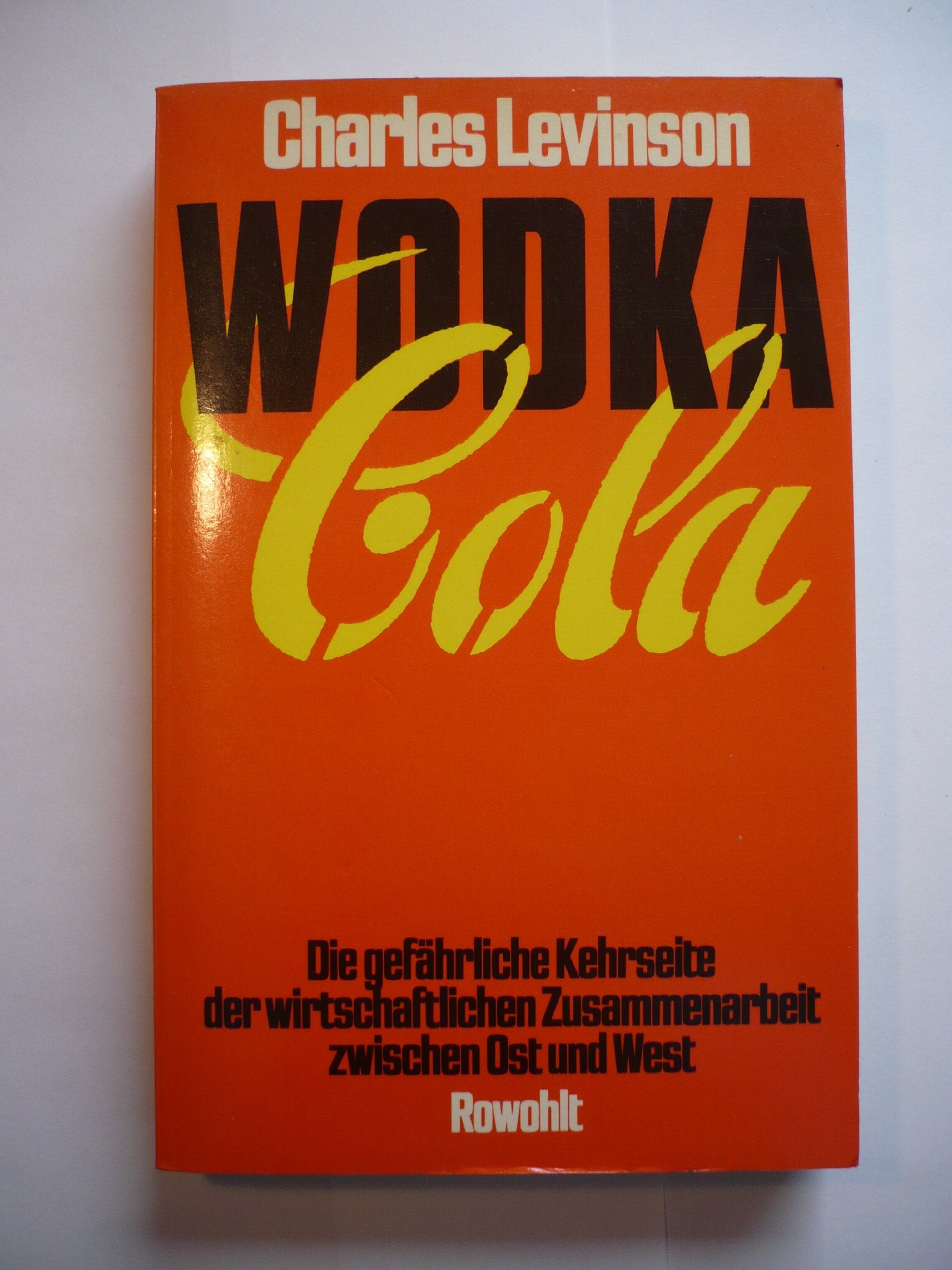 Wodka-Cola. Die gefährliche Kehrseite der wirtschaftlichen Zusammenarbeit zwischen Ost und West Business & Technology