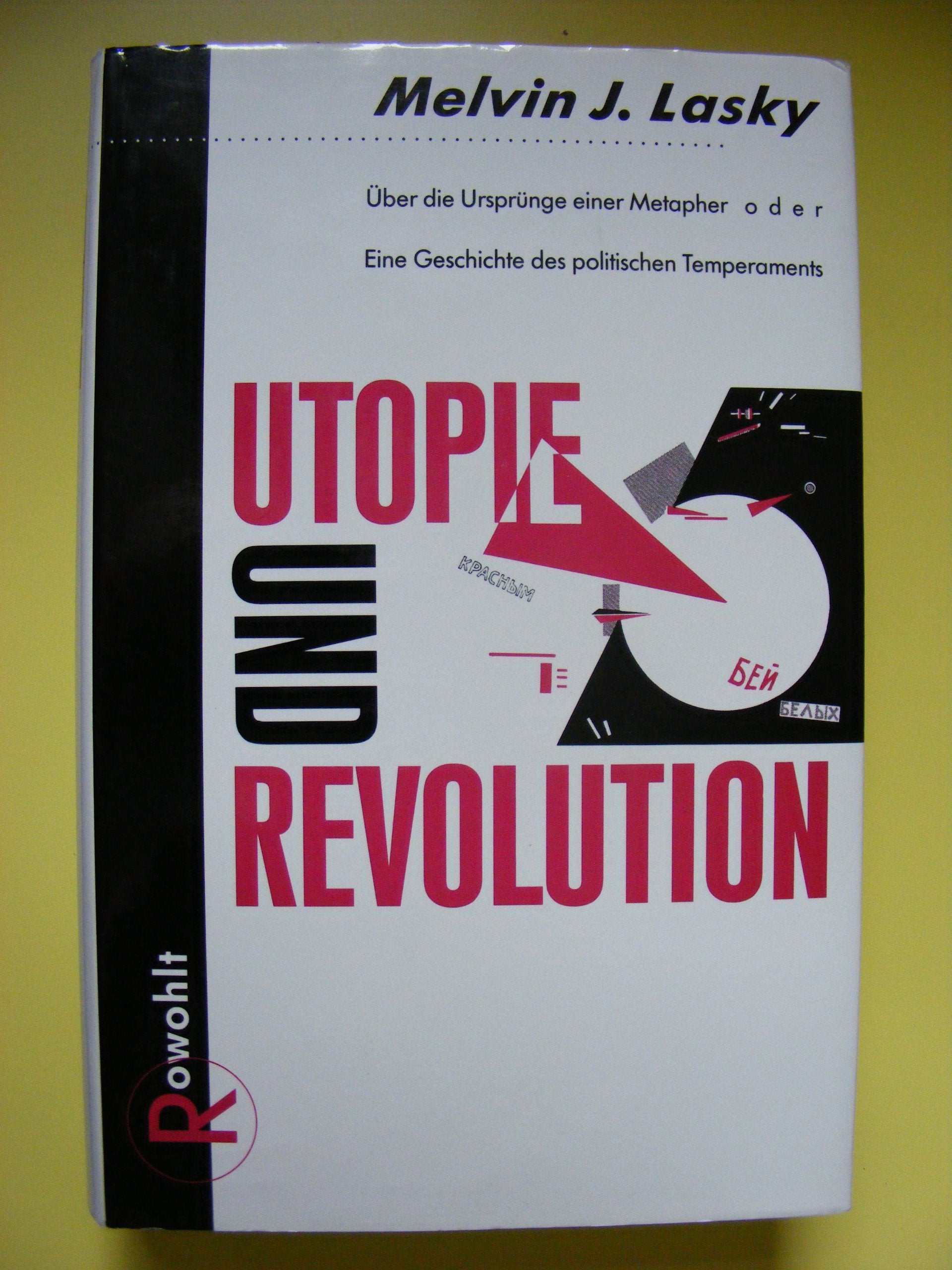 Utopie und Revolution: Über die Ursprünge einer Matapher oder Eine Geschichte des politischen Temperaments Politics & History