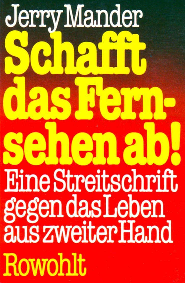 Schafft das Fernsehen ab!: Eine Streitschrift gegen das Leben aus zweiter Hand Film, Art & Culture
