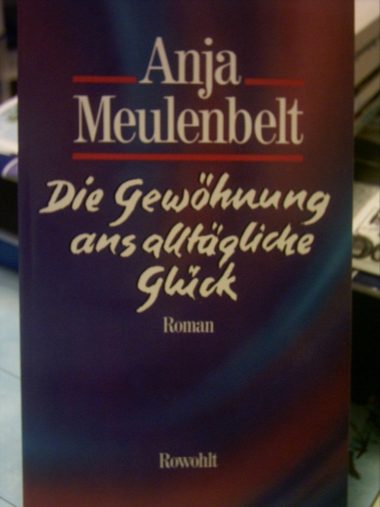 Die Gewöhnung ans alltägliche Glück Contemporary literature