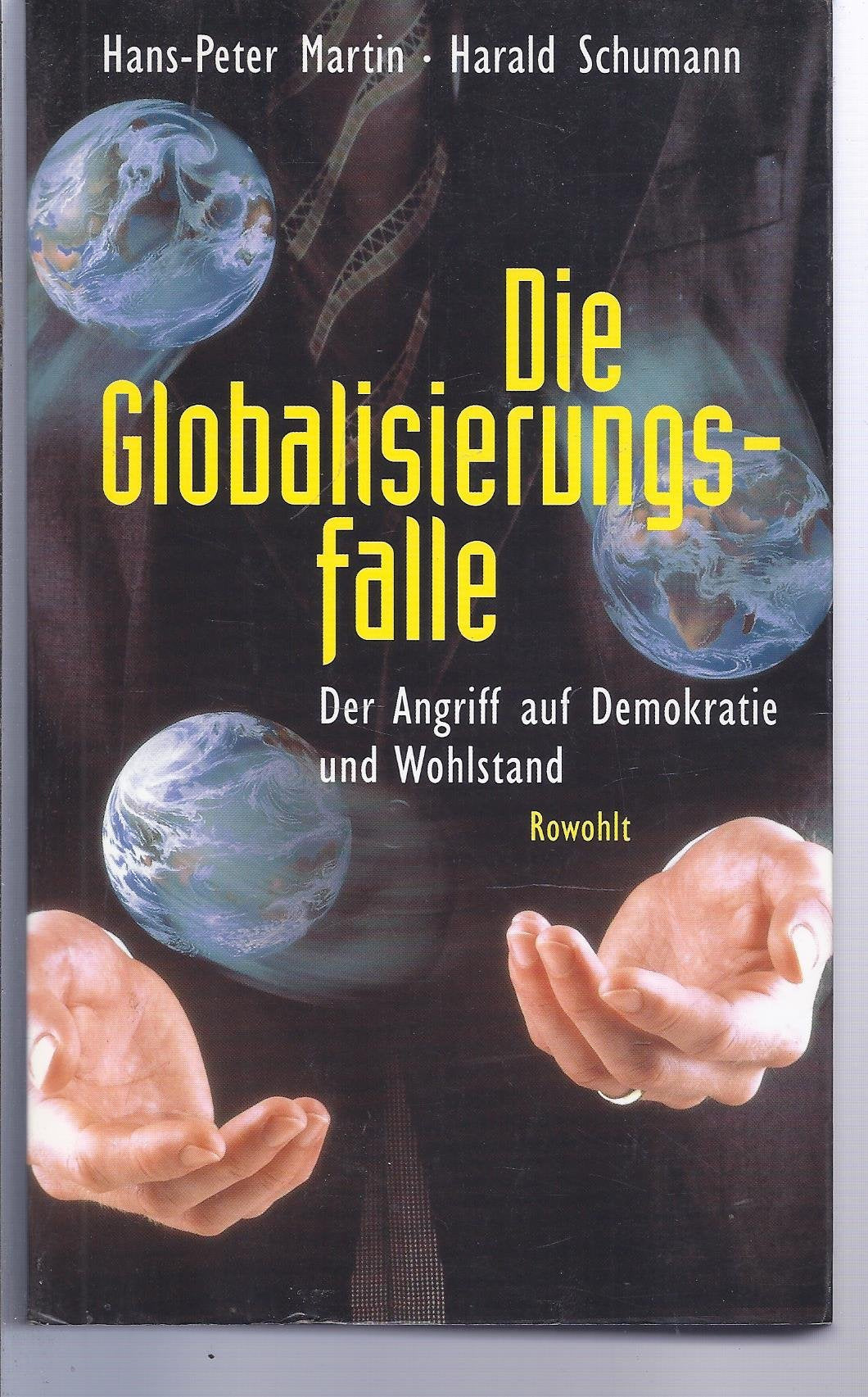 Die Globalisierungsfalle: Der Angriff auf Demokratie und Wohlstand Business, Finance & Career