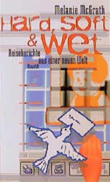 Hard, soft & wet: Reiseberichte aus einer neuen Welt Books