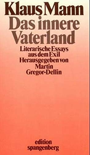 Das innere Vaterland: Literarische Essays aus dem Exil Essays & Short Stories