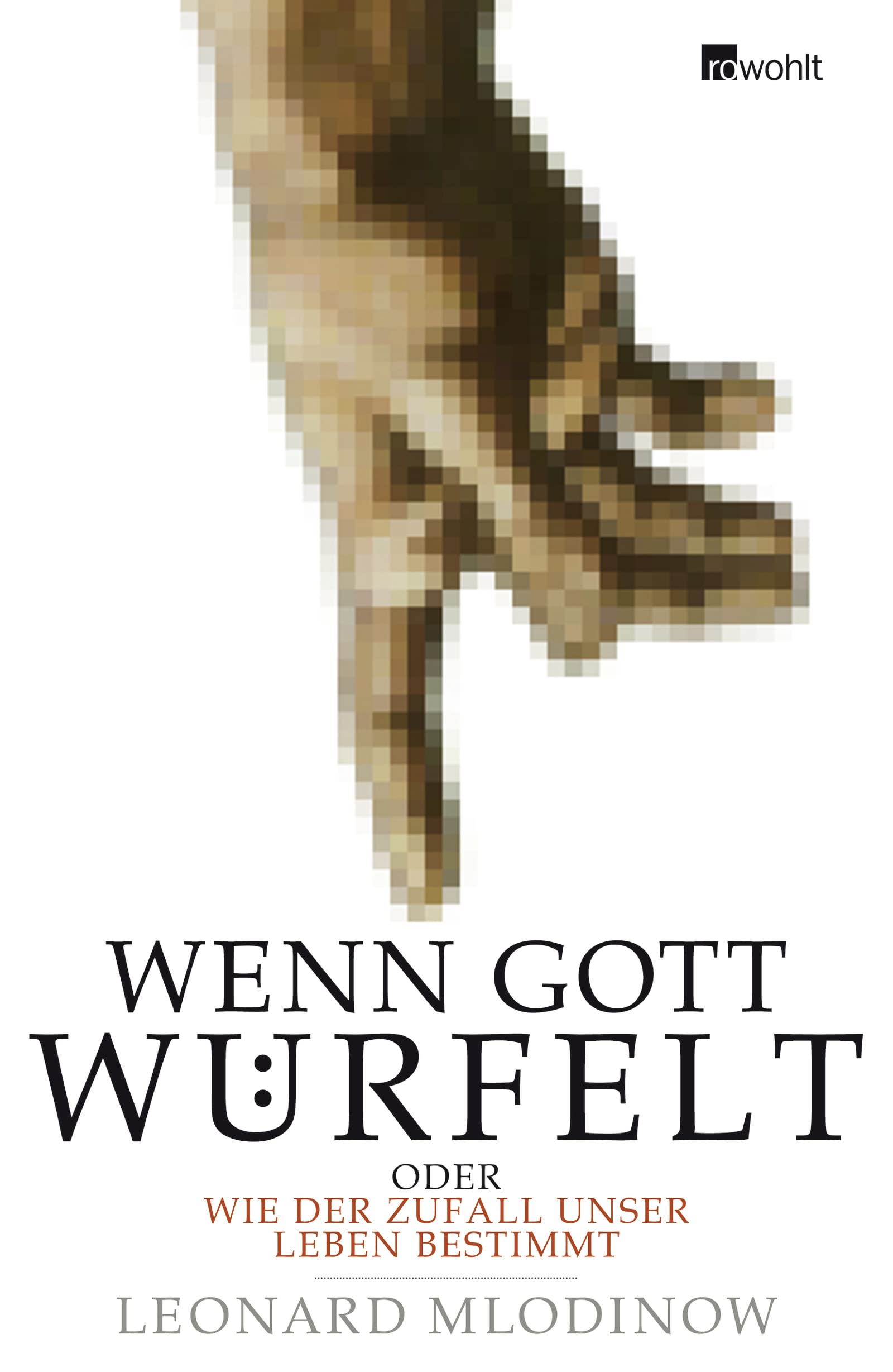 Wenn Gott würfelt: oder Wie der Zufall unser Leben bestimmt Mathematics