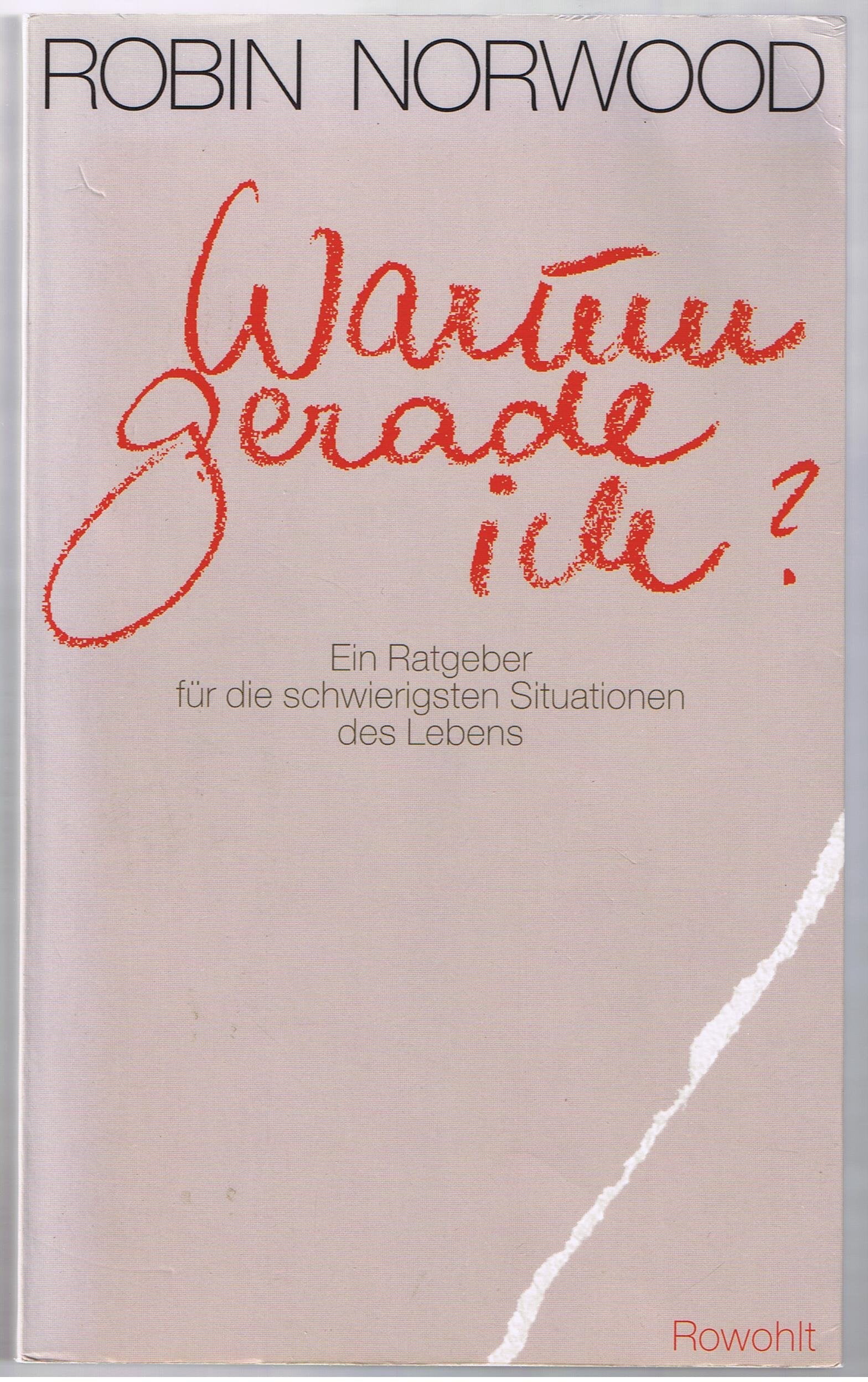Warum gerade ich?: Ein Ratgeber für die schwierigsten Situationen des Lebens Partnership & Love