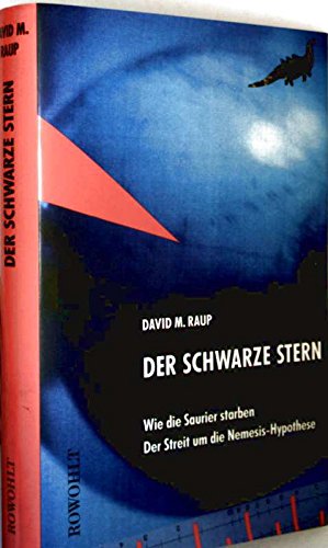 Der schwarze Stern: Wie die Saurier starben: Der Streit um die Nemesis-Hypothese Business & Technology