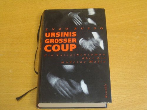 Ursinis grosser Coup: Ein Tatsachenroman über die moderne Mafia Politics & History