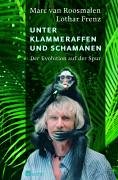 Unter Klammeraffen und Schamanen: Der Evolution auf der Spur Leisure, Home & Garden