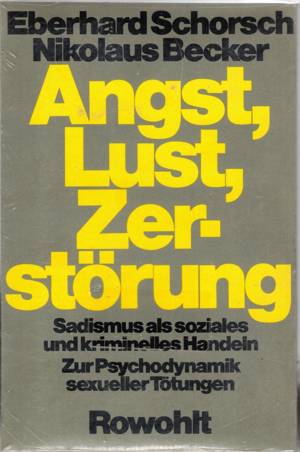 Angst, Lust, Zerstörung. Sadismus als soziales und kriminelles Handeln. Zur Psychodynamik sexueller Tötungen Law