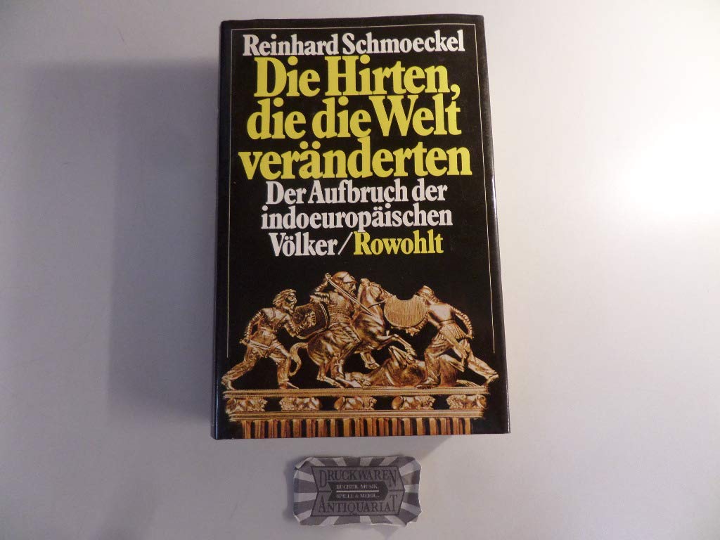 Die Hirten, die die Welt veränderten: Der vorgeschichtliche Aufbruch der indoeuropäischen Völker Books