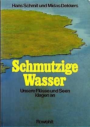 Schmutzige Wasser: Unsere Flüsse und Seen klagen an Books