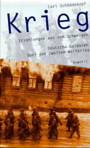 Krieg: Erzählungen aus dem Schweigen. Deutsche Soldaten über den Zweiten Weltkrieg Politics & History