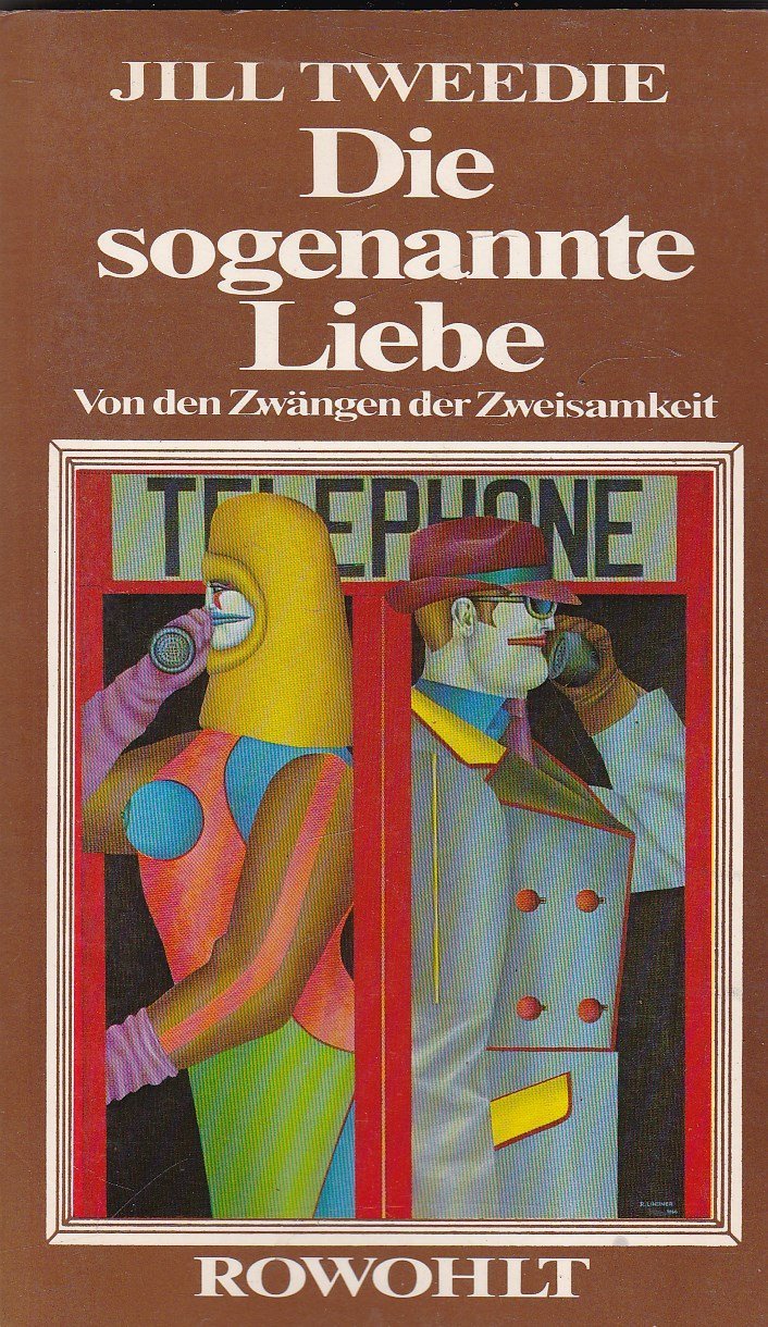 Die sogenannte Liebe: Von den Zwängen der Zweisamkeit Social Sciences