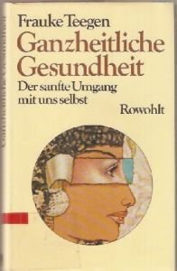 Ganzheitliche Gesundheit. Der sanfte Umgang mit uns selbst book
