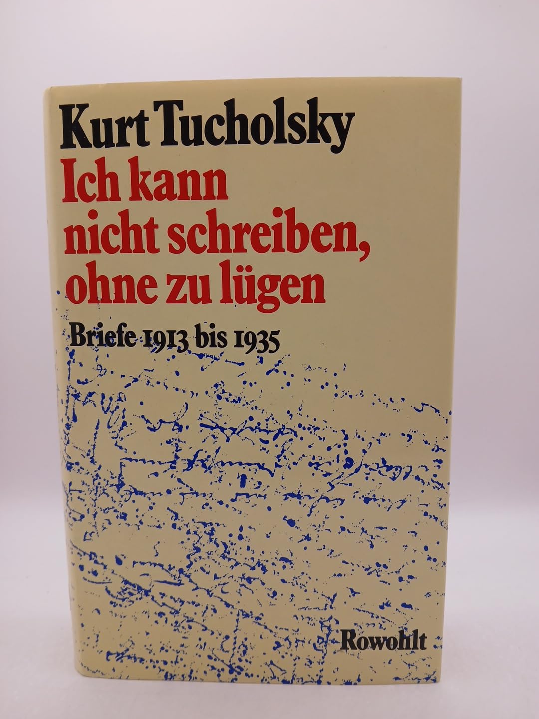 Ich kann nicht schreiben, ohne zu lügen: Briefe 1913 bis 1935 Essays & Short Stories