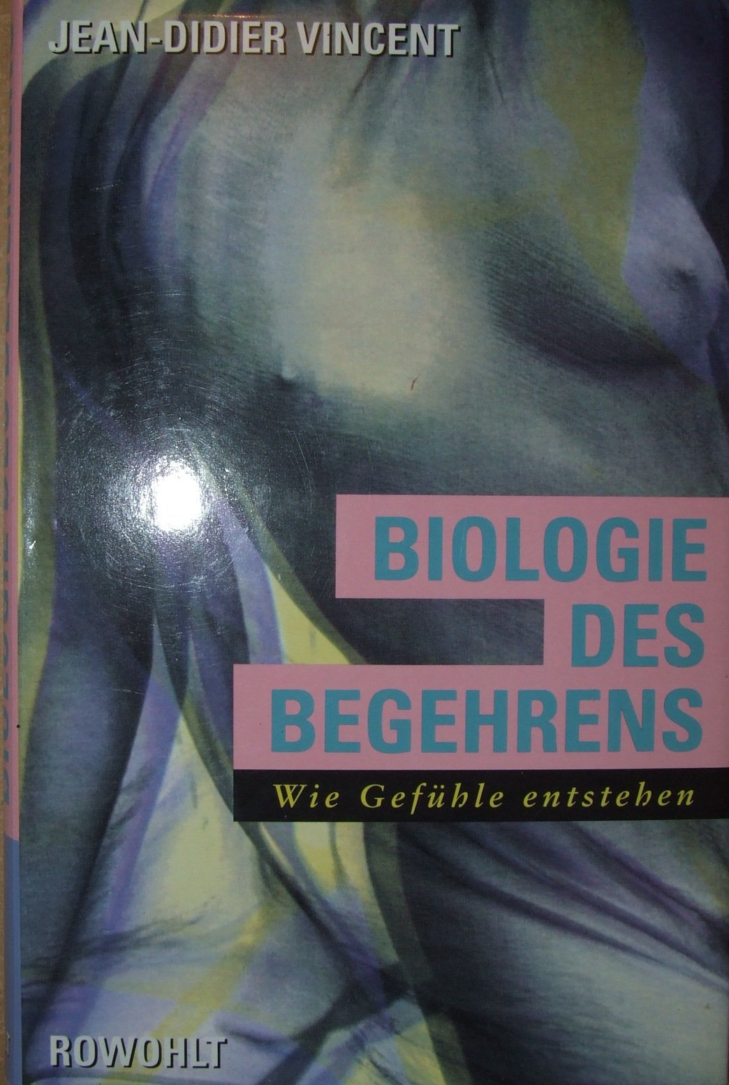 Biologie des Begehrens: Wie Gefühle entstehen Books