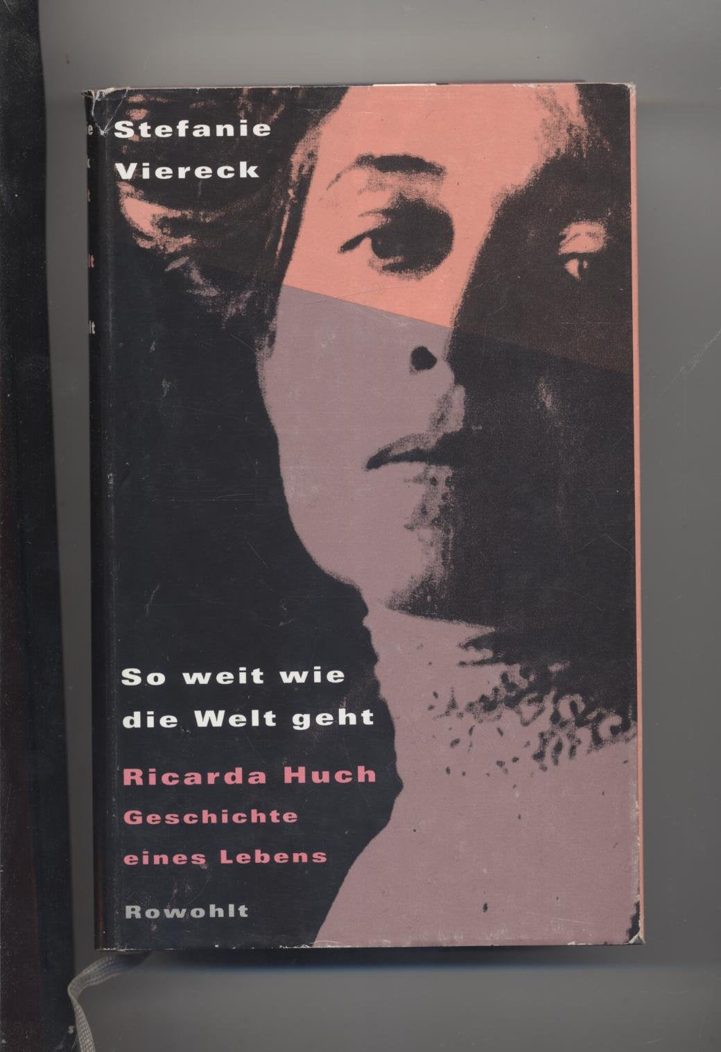So weit wie die Welt geht: Ricarda Huch: Geschichte eines Lebens Books