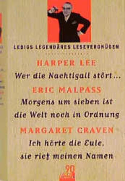 Ledigs legendäres Lesevergnügen: Harper Lee: Wer die Nachtigall stört.... / Eric Malpass: Morgens um sieben ist die Welt noch in Ordnung / Margaret Craven: Ich hörte die Eule, sie rief meinen Namen Books