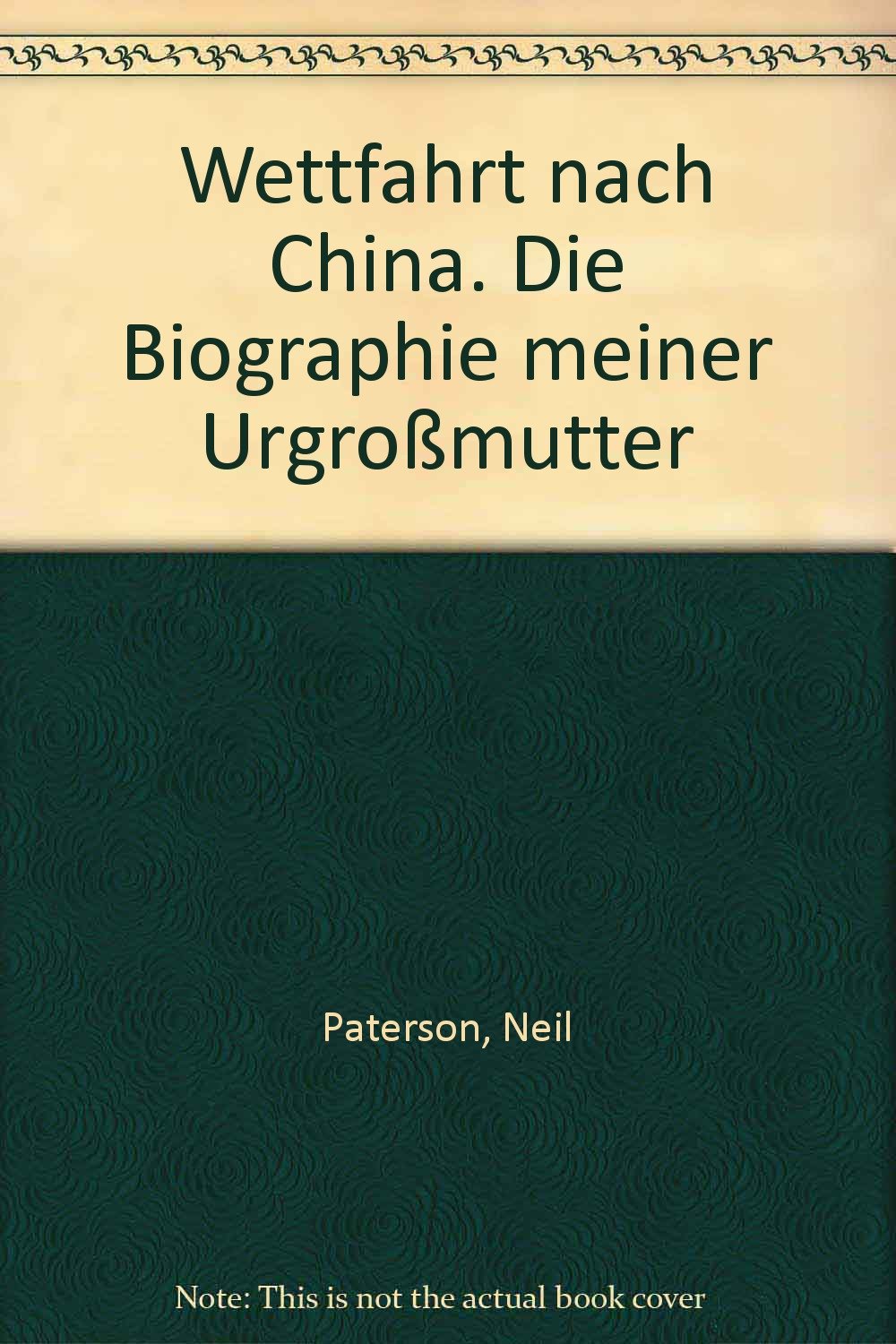 Wettfahrt nach China. Die Biographie meiner Urgroßmutter Memories