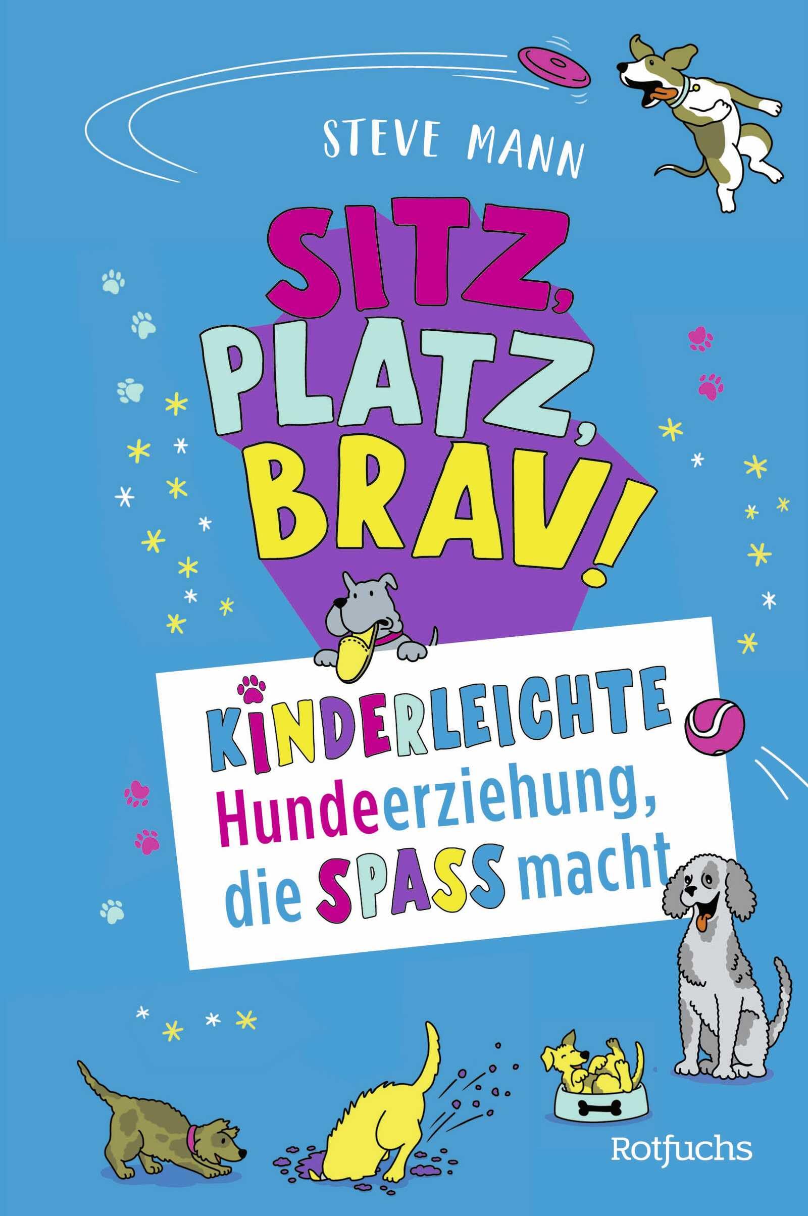 Sitz, Platz, Brav!: Kinderleichte Hundeerziehung, die Spaß macht Non-fiction