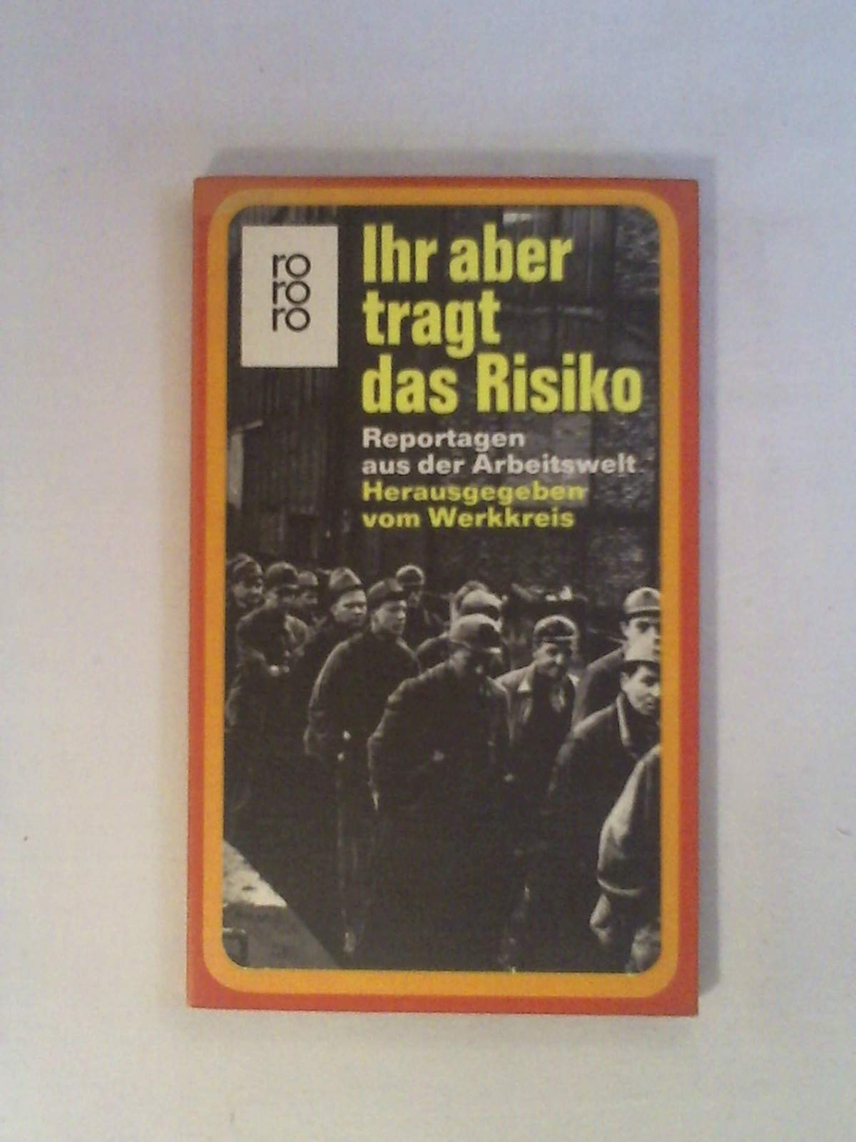 Ihr aber tragt das Risiko. Reportagen aus der Arbeitswelt. Social Sciences