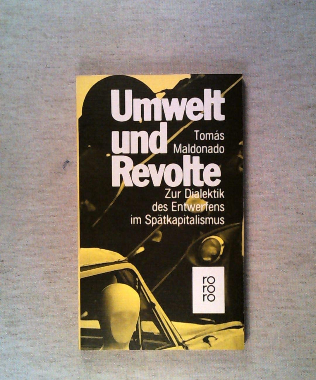 Umwelt und Revolte. Zur Dialektik des Entwerfens im Spätkapitalismus. Social Sciences