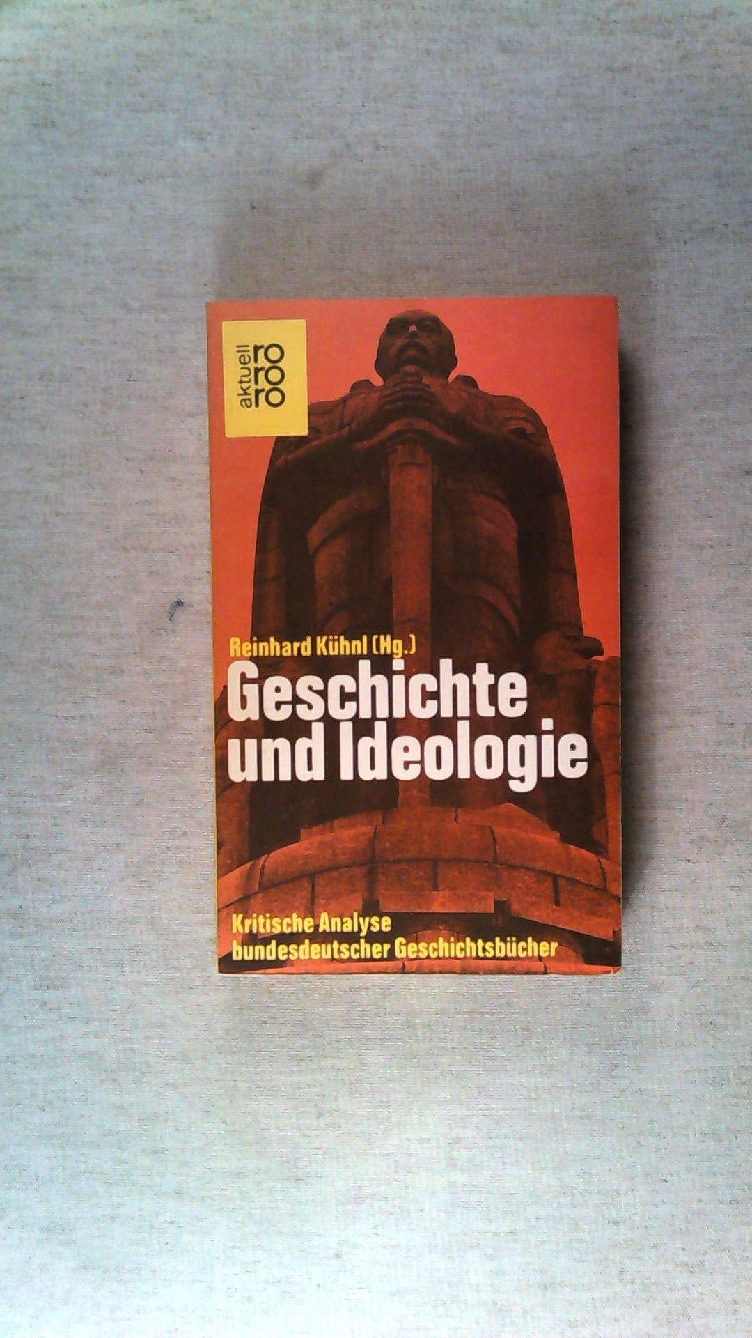 Geschichte und Ideologie. Kritische Analyse der bundesdeutschen Geschichtsbücher. Politics & History