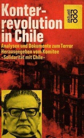 Konterrevolution in Chile. Analysen und Dokumente zum Terror. Politics & History