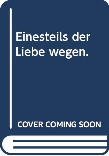 Einesteils der Liebe wegen. Books