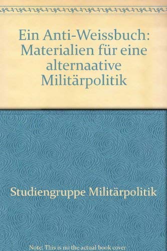 Ein Anti- Weißbuch. Materialien für eine alternative Militärpolitik. Books