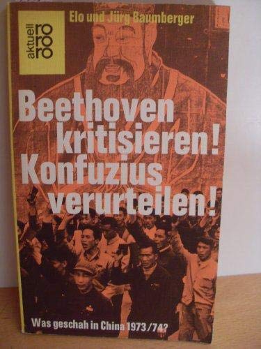 Beethoven kritisieren! Konfuzius verurteilen!: Was geschah in China 1973/74? Arts & Music