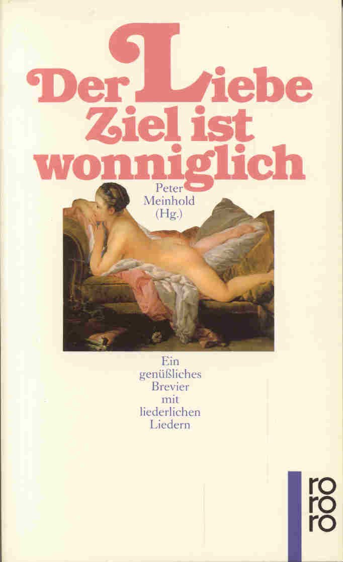 Der Liebe Ziel ist wonniglich: Ein genüßliches Brevier mit liederlichen Liedern Books