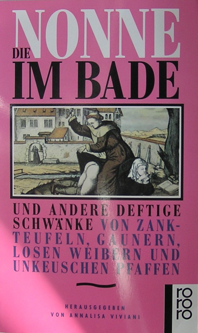 Die Nonne im Bade und andere deftige Schwänke. Von Zankteufeln, Gaunern, losen Weibern und unkeuschen Pfaffen, Books