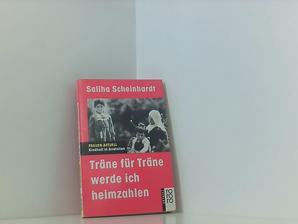 Träne für Träne werde ich heimzahlen: Kindheit in Anatolien (rororo aktuell) Parents & Children