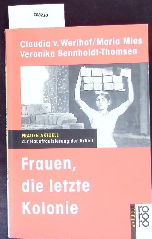 Frauen, die letzte Kolonie: Zur Hausfrauisierung der Arbeit (rororo aktuell) Social Sciences