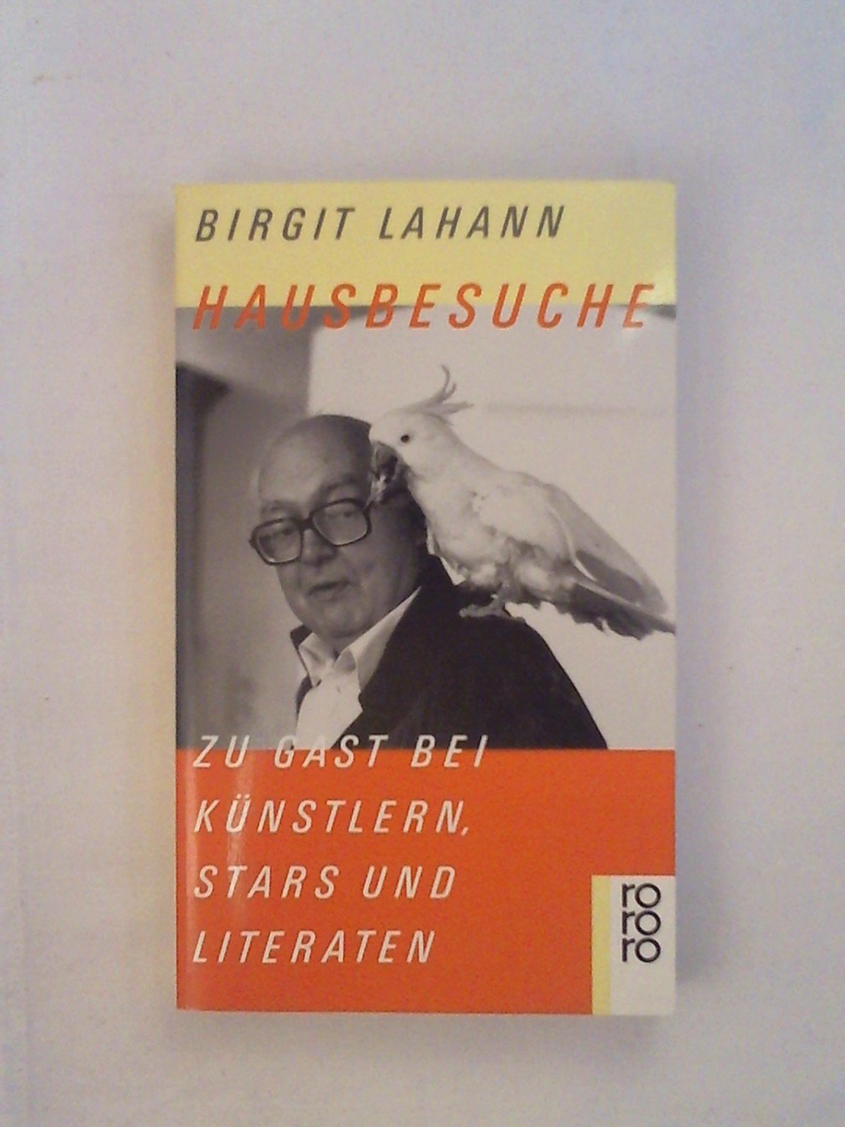 Hausbesuche: Zu Gast bei Künstlern, Stars und Literaten (rororo: Rowohlts Rotations Romane) Memories