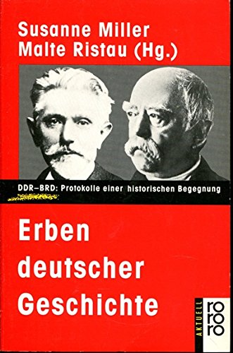 Erben deutscher Geschichte: DDR - BRD: Protokolle einer historischen Begegnung German history