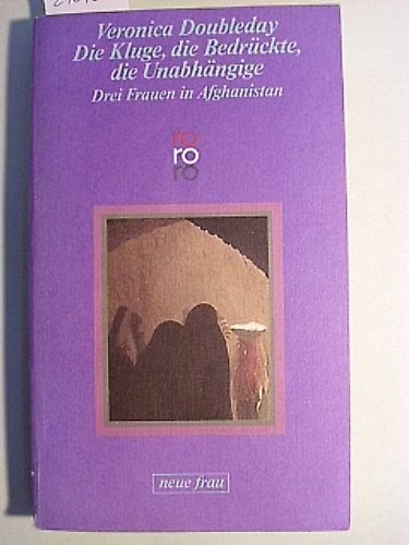 Die Kluge, die Bedrückte, die Unabhängige: Drei Frauen in Afghanistan Social Sciences
