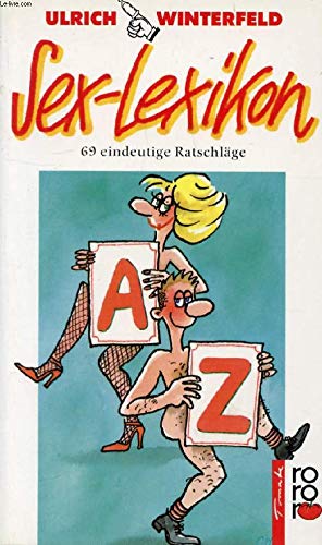 Sex-Lexikon: 69 eindeutige Ratschläge. Mit einem erotischen ABC von Erich Rauschenbach. (rororo tomate) (rororo: Rowohlts Rotations Romane) Learning & Reference