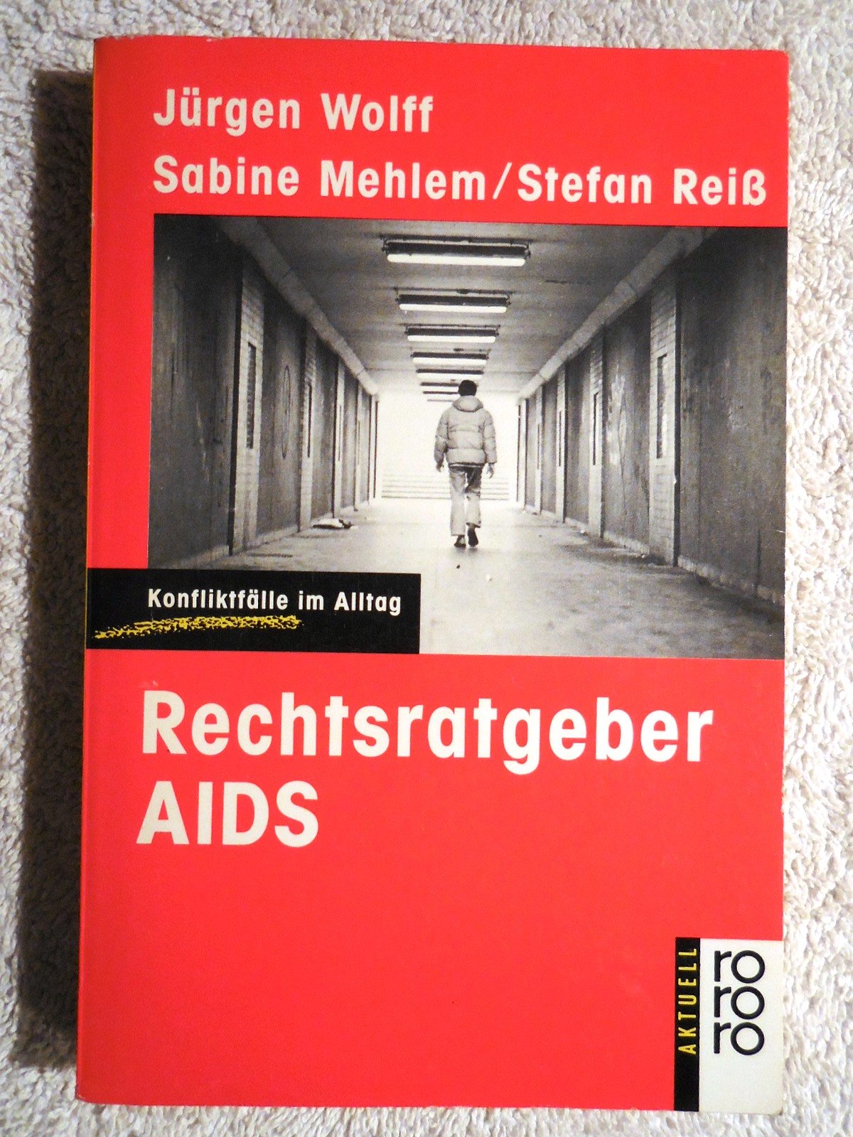 Rechtsratgeber AIDS: Konfliktfälle im Alltag (rororo aktuell) Medicine