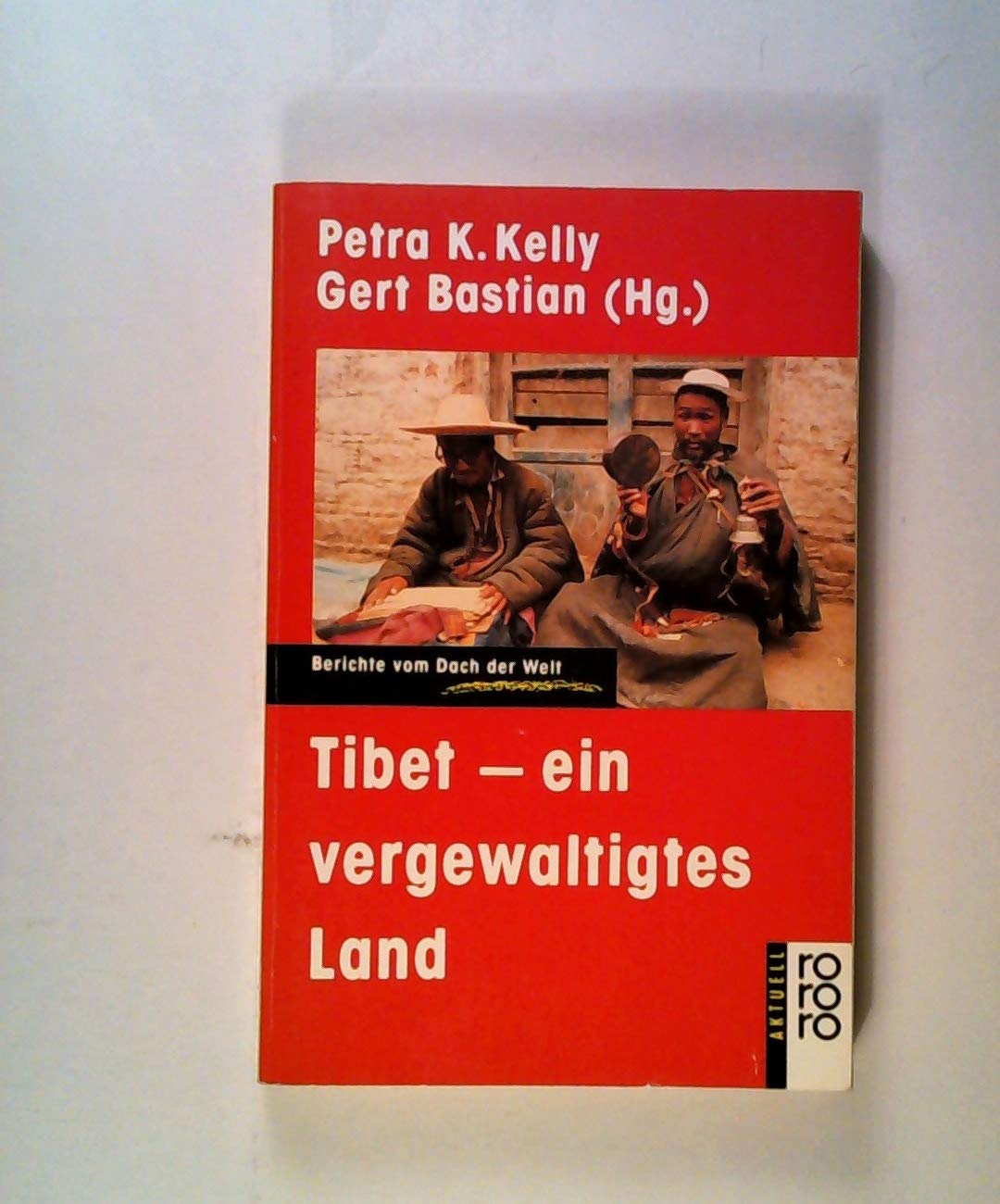 Tibet - ein vergewaltigtes Land: Berichte vom Dach der Welt (rororo aktuell) Books