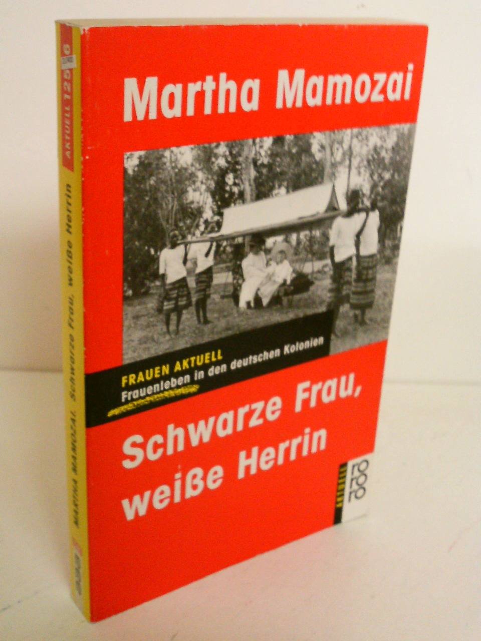 Schwarze Frau, weiße Herrin. Frauenleben in den deutschen Kolonien Business, Finance & Career