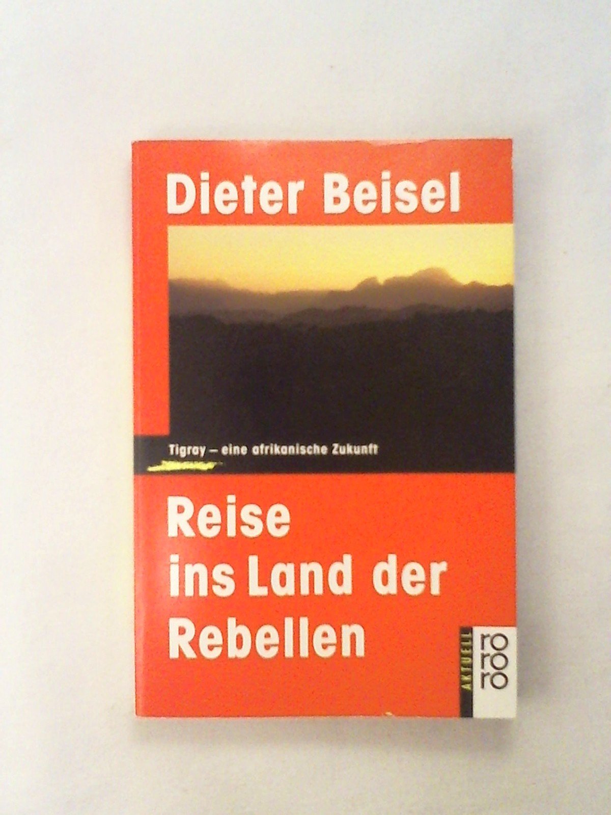 Reise ins Land der Rebellen: Tigray - eine afrikanische Zukunft (rororo aktuell) Social Sciences