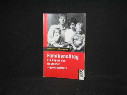 Familienalltag. Ein Report des Deutschen Jugendinstituts.: Ein Report des Deutschen Jugendinstituts: Frauensichten - Männersichten Politics & History