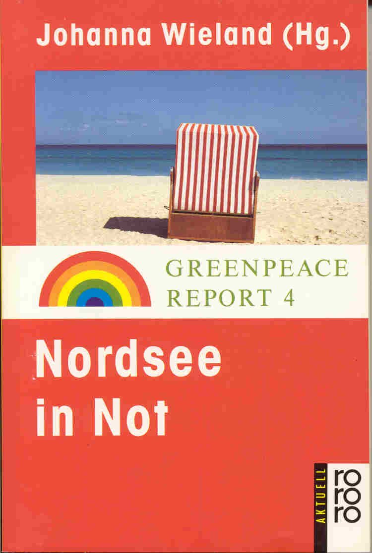 Nordsee in Not: Greenpeace Report 4 (rororo aktuell) Business & Technology