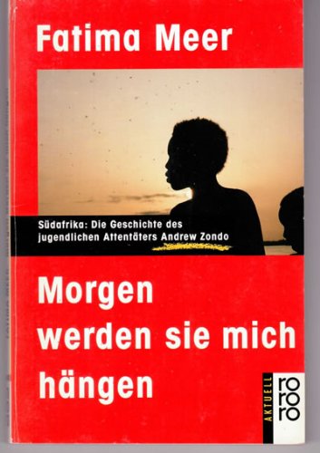 Morgen werden sie mich hängen: Südafrika: Die Geschichte des jugendlichen Attentäters Andrew Zondo (rororo aktuell) Books