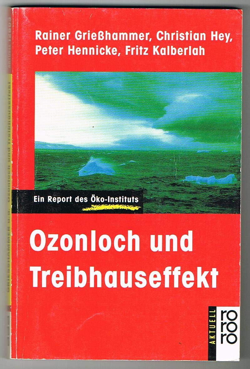 Ozonloch und Treibhauseffekt: Ein Report des Öko-Instituts (rororo aktuell) Geology & Geography