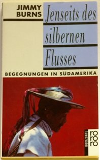 Jenseits des silbernen Flusses. Begegnungen in Südamerika: Begegnungen mit Südamerika. (horizonte) (rororo: Rowohlts Rotations Romane) Memories